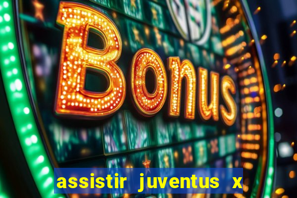 assistir juventus x bayer leverkusen futemax